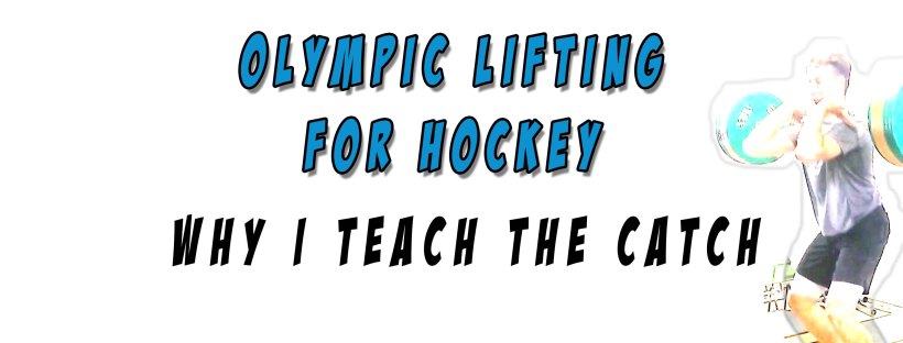 Olympic Lifting For Hockey - Why I teach the catch